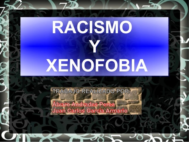 XENOFOBIA Y RACISMO xenofobia y racismo:
