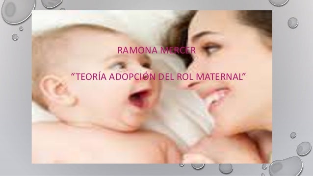 <b>RAMONA MERCER</b> “TEORÍA ADOPCIÓN DEL ROL MATERNAL” ... - ramona-mercer-presentacion-diapositivas-1-638
