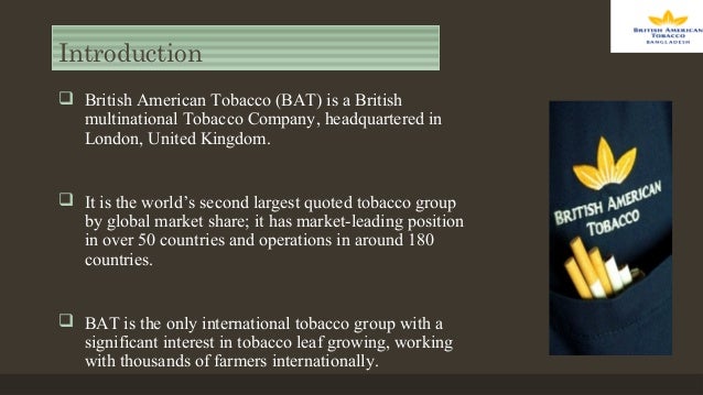 british american tobacco marketing strategy Corporate strategy of british american tobacco bangladesh british american tobacco bangladesh company limited is a subsidiary of british american tobacco and is one of the 68 countries in which bat has manufacturing plants. british american tobacco marketing strategy Corporate strategy of british american tobacco bangladesh british american tobacco bangladesh company limited is a subsidiary of british american tobacco and is one of the 68 countries in which bat has manufacturing plants.