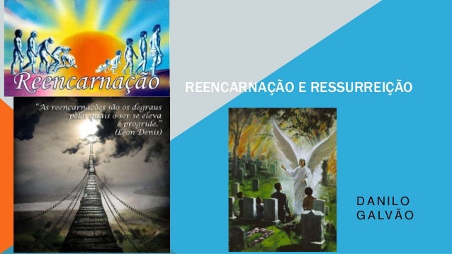 Reencarnação e ressurreição - Palestra proferida pelo professor e poeta Danilo Galvão