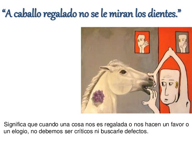 A Caballo Regalado No Se Le Miran Los Dientes Frases