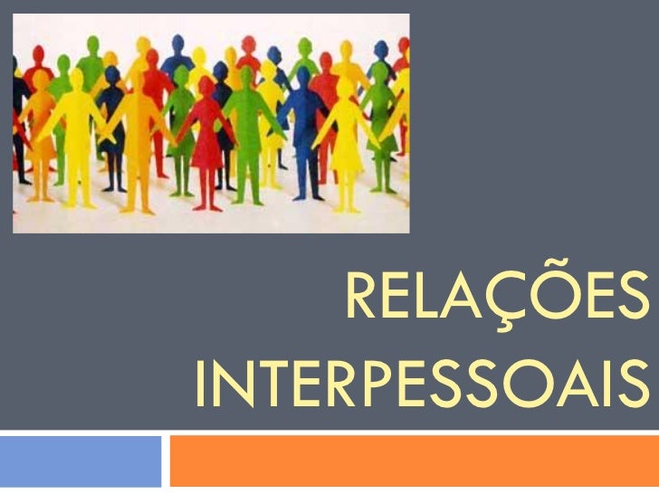Relações interpessoais Relações interpessoais