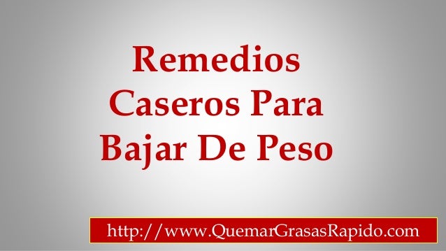 Remedios caseros para bajar de peso y grasa del vientre Remedios caseros para bajar de peso y grasa del vientre