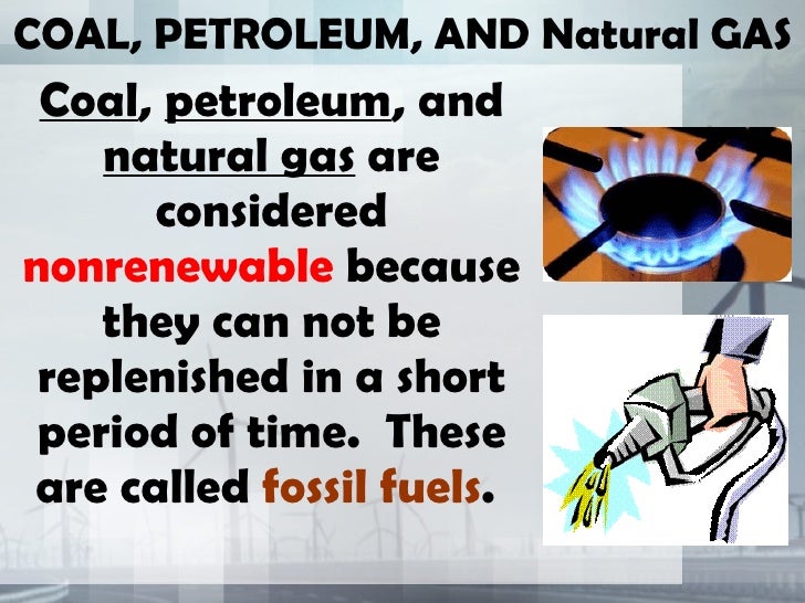 Is Natural Gas Considered A Nonrenewable Resource Is Natural Gas Considered A Nonrenewable Resource