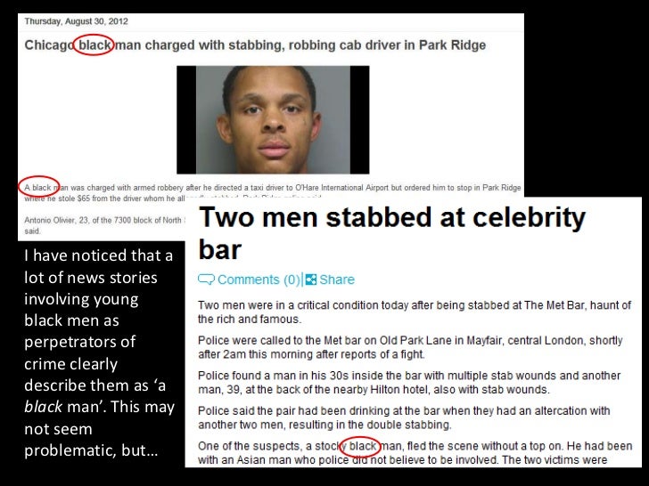 …you notice thelack of racialdescription whenthe perpetrator isnot black. In mostof thesestories, theattacker has beencaug...