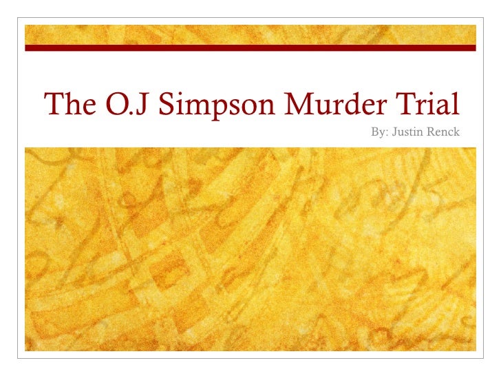 oj simpson trial essay Race and its effect on the oj simpson trial 1 running header: race and its effect on the oj simpson trial race and its effect on the oj simpson trial. oj simpson trial essay Race and its effect on the oj simpson trial 1 running header: race and its effect on the oj simpson trial race and its effect on the oj simpson trial.