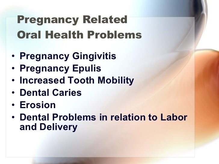 Pregnancy oral health problems