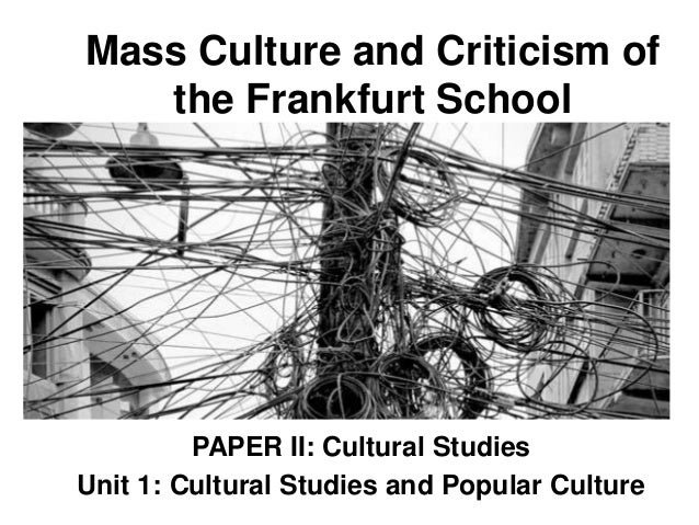 frankfurt school mass culture thesis frankfurt school mass culture thesis