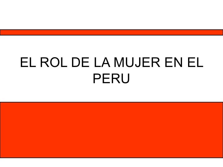 EL ROL DE LA MUJER EN EL PERU el rol de la mujer en el peru: