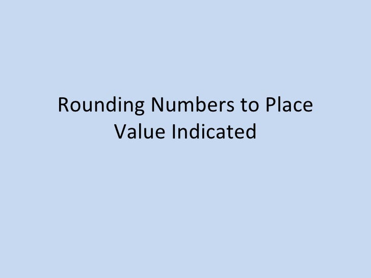 Rounding Numbers To Place Value Indicated
