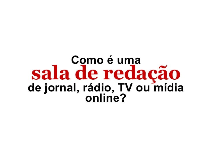 Sala De Redacao Na Tv ~ Como é uma sala de redação de jornal, rádio, TV ou mídia online? Sala De Redacao Na Tv ~ Como é uma sala de redação de jornal, rádio, TV ou mídia online?