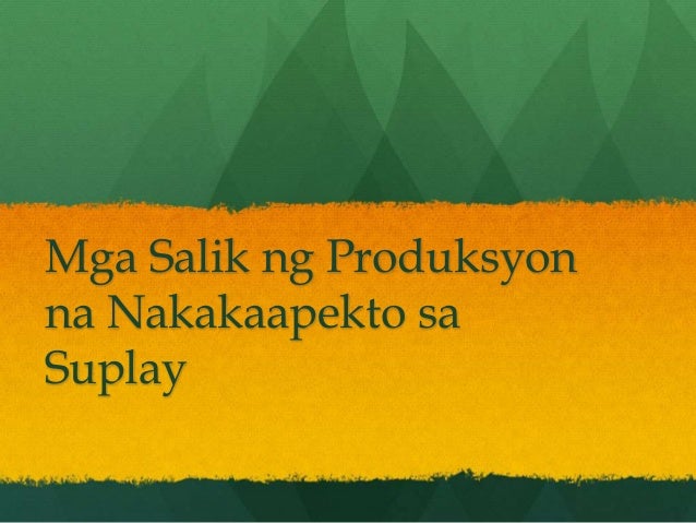 Mga Salik Pamproduksyon na Nakakaapekto sa Suplay