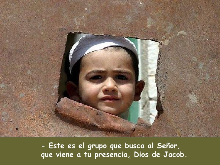 Resultado de imagen para Este es el grupo que viene a tu presencia, Señor Del Señor es la tierra y cuanto la llena,