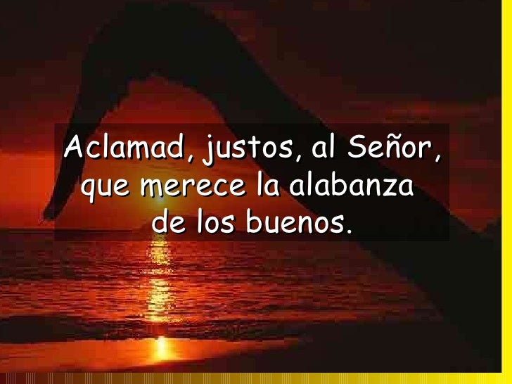 Resultado de imagen para Dichoso el pueblo que el Señor se escogió como heredad Aclamad, justos, al Señor, que merece la alabanza de los buenos.