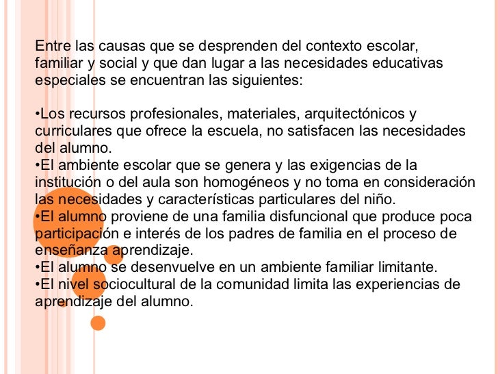 <ul><li>Entre las causas que se desprenden del contexto escolar,  </li></ul><ul><li>familiar y social y que dan lugar a la...