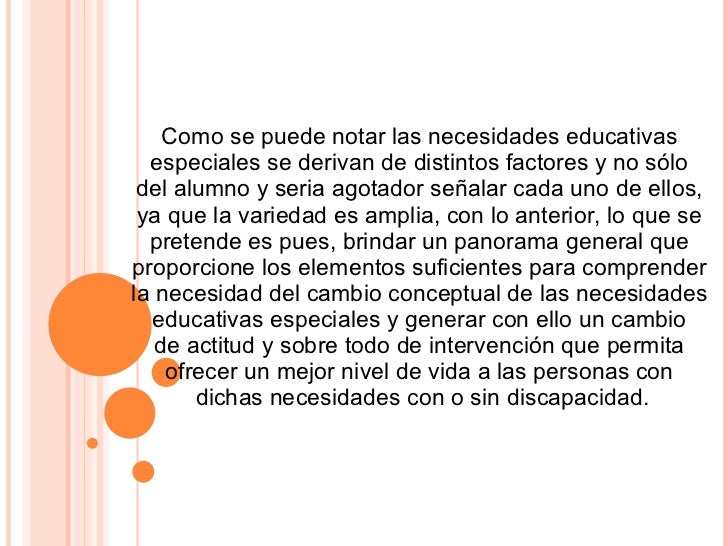 Como se puede notar las necesidades educativas  especiales se derivan de distintos factores y no sólo  del alumno y seria ...
