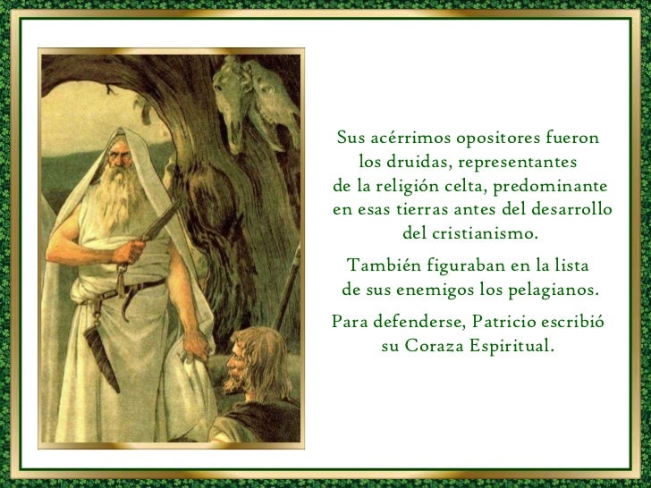 Sus acérrimos opositores fueron  los druidas, representantes  de la religión celta, predominante en esas tierras antes del...