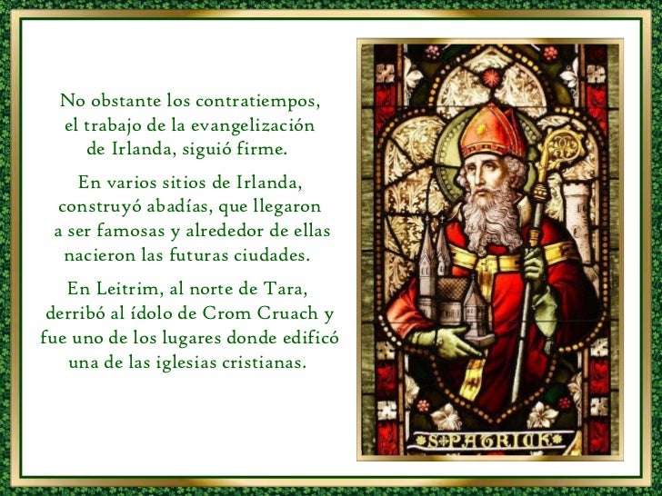 No obstante los contratiempos, el trabajo de la evangelización de Irlanda, siguió firme. En varios sitios de Irlanda, co...