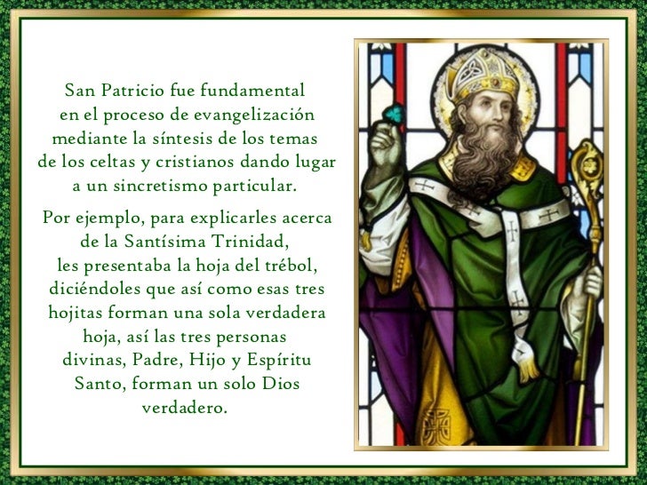 San Patricio fue fundamental  en el proceso de evangelización mediante la síntesis de los temas  de los celtas y cristiano...