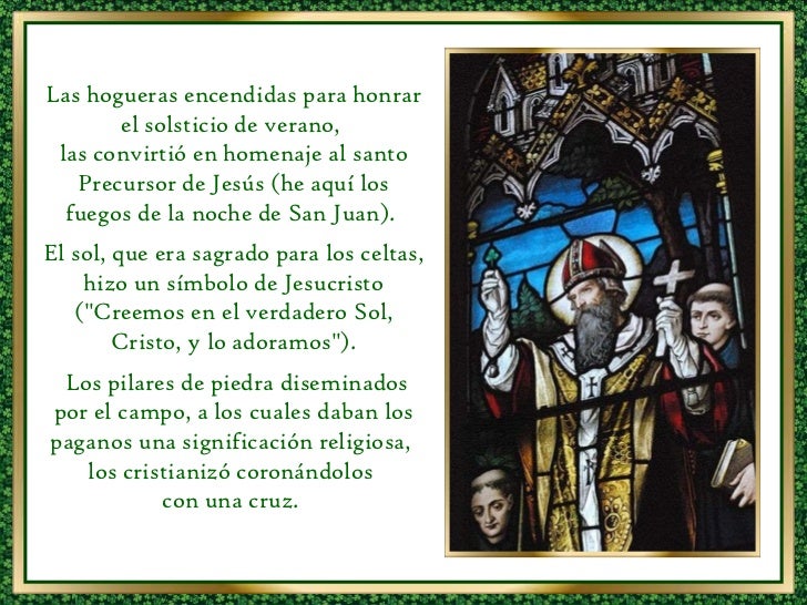 Las hogueras encendidas para honrar el solsticio de verano,  las convirtió en homenaje al santo Precursor de Jesús (he aqu...