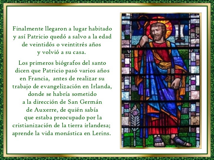 Finalmente llegaron a lugar habitado y así Patricio quedó a salvo a la edad de veintidós o veintitrés años y volvió a su ...