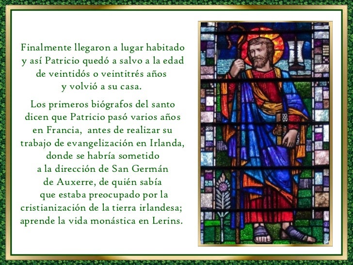 Finalmente llegaron a lugar habitado y así Patricio quedó a salvo a la edad de veintidós o veintitrés años  y volvió a su ...