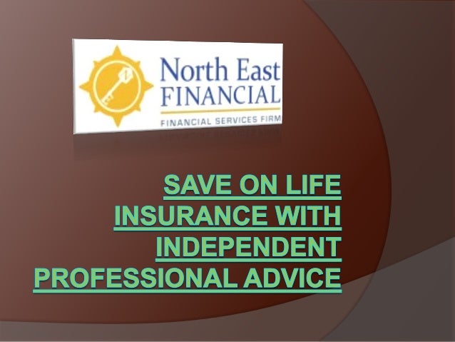 Save on life insurance with independent professional advice