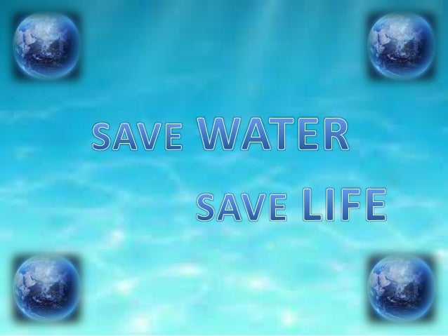 essay for save water save life 42 great save water slogans, quotes and posters posted in: environment slogans and sayings if not now then when save water before you see it end jimmy +20 before it all wastes away, let's start conserving water today when water you conserve, life you preserve earth. essay for save water save life 42 great save water slogans, quotes and posters posted in: environment slogans and sayings if not now then when save water before you see it end jimmy +20 before it all wastes away, let's start conserving water today when water you conserve, life you preserve earth.