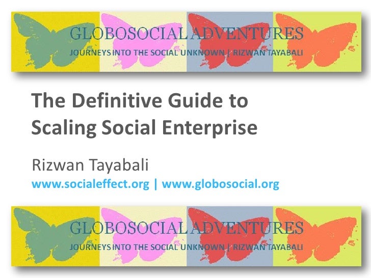 The Definitive Guide to Scaling Social Enterprise The Definitive Guide to Scaling Social Enterprise