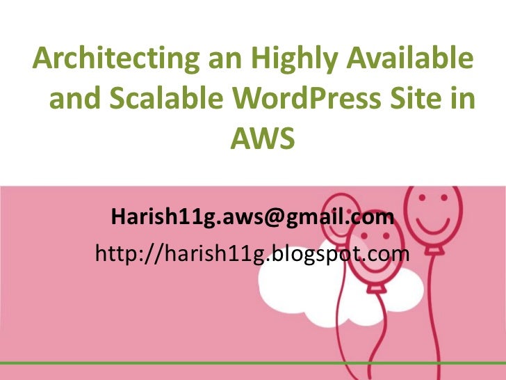 Architecting an Highly Available and Scalable WordPress Site in              AWS     Harish11g.aws@gmail.com    http://har...