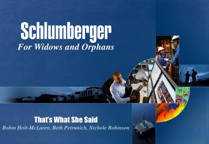 Schlumberger for widows and orphans