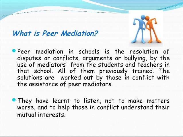 peer mediation as a way of handling conflicts in schools Conflict badly handled can then severely damage our egos this is the use of school students as peer mediators has also become widespread in recent. peer mediation as a way of handling conflicts in schools Conflict badly handled can then severely damage our egos this is the use of school students as peer mediators has also become widespread in recent.