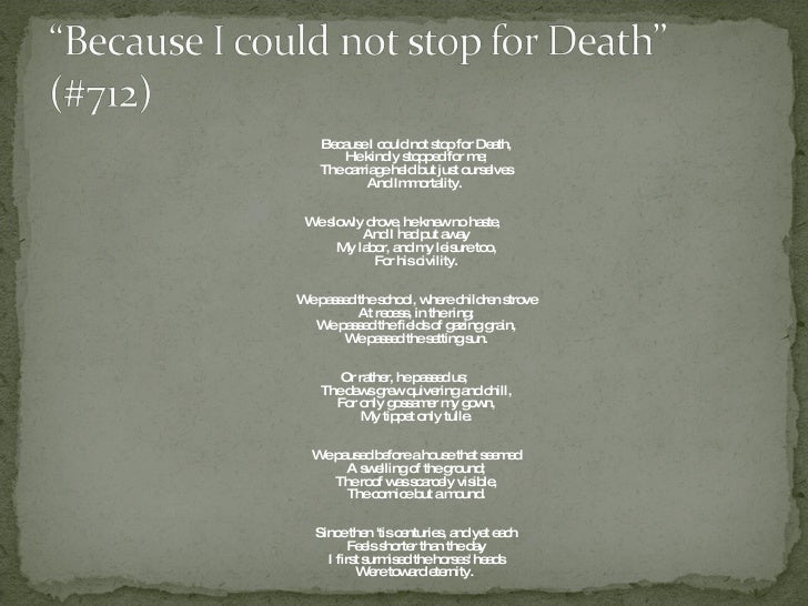 a review of emily dickinsons because i could not stop for death Are you looking for a because i could not stop for death analysis fantastic we have the best analysis anywhere of this haunting emily dickinson poem. a review of emily dickinsons because i could not stop for death Are you looking for a because i could not stop for death analysis fantastic we have the best analysis anywhere of this haunting emily dickinson poem.