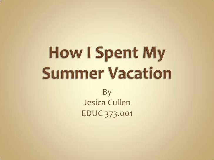 how i spent my summer Vacations are the best time to relax and enjoy and i eagerly wait for my summer vacations every year every year my school closes in the middle of the month of may and reopens by the end of june. how i spent my summer Vacations are the best time to relax and enjoy and i eagerly wait for my summer vacations every year every year my school closes in the middle of the month of may and reopens by the end of june.