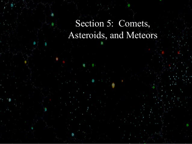 Section 5 comets, asteroids, and meteors2