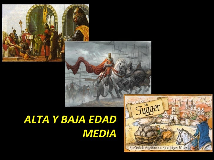 ALTA Y BAJA EDAD MEDIA