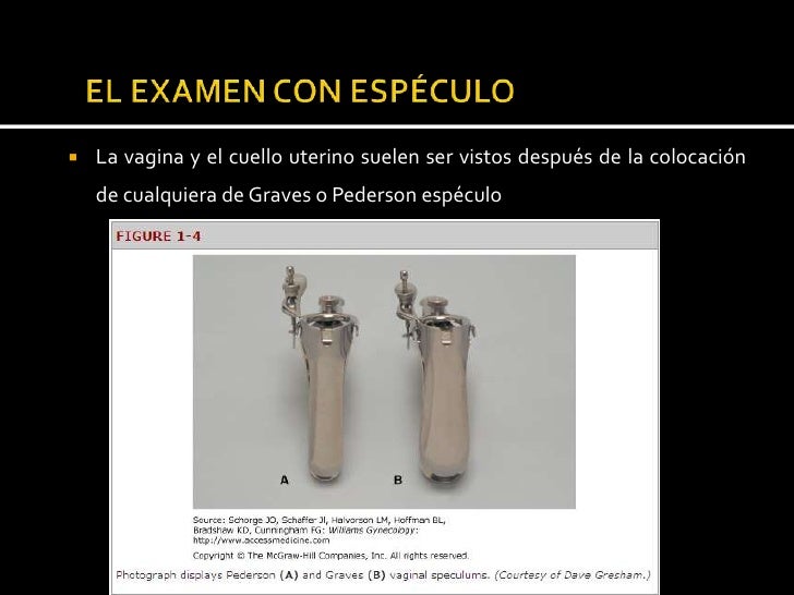  puede ser identificado. paredes de la vagina y el cuello uterino se debe inspeccionar para las masas, ulceración...