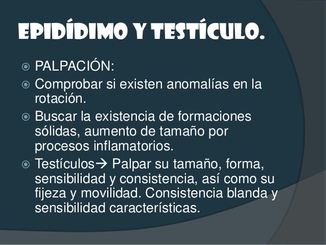PRÓSTATA.   PALPACIÓN: Rectal Distinguir sensibilidad,    tamaño, límites, consistenci...