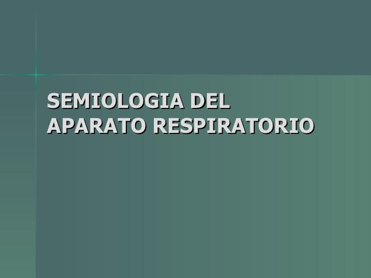 Semiologia Del Aparato Respiratorio Semiologia Del Aparato Respiratorio
