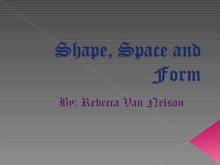 Form Shape And Space : Shape space and form