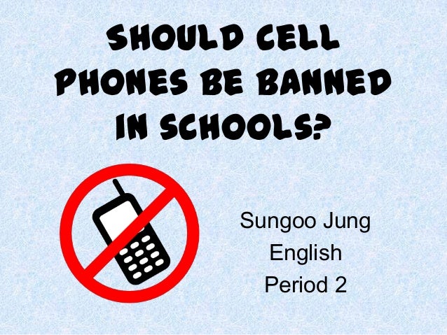 Cell phones at school persuasive essay