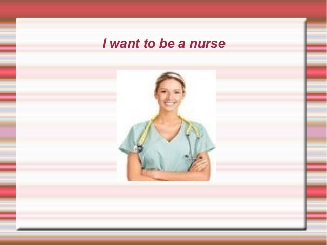 Essay On Why I Want To Be A Nurse