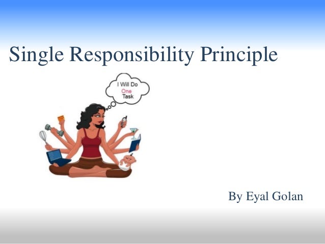 single responsibility principle. single responsibility principle.