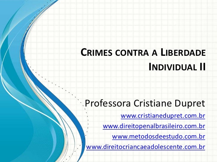 Crimes contra a Liberdade individual Crimes contra a Liberdade individual