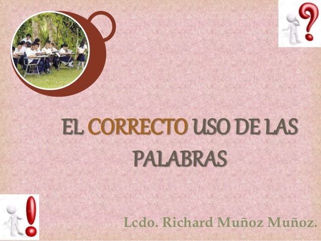 EL CORRECTO USO DE LAS PALABRAS