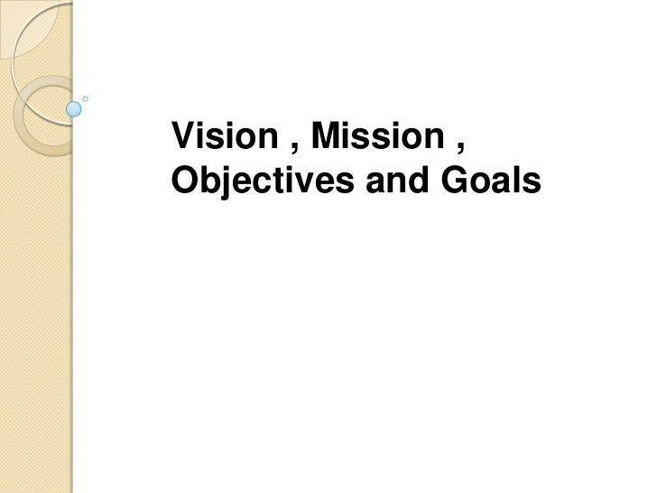 mission statement goals and objectives vision mission objectives goals mission statement goals and objectives vision mission objectives goals