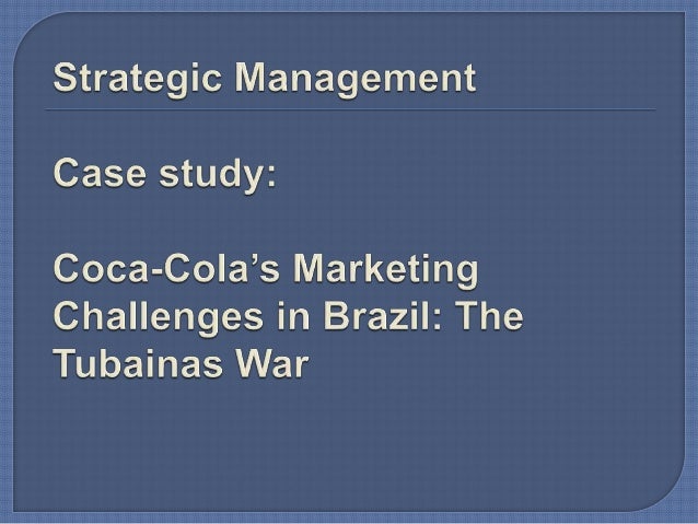 coca cola marketing challenges in brazil the tubainas war Meta-analysis of the place marketing and place branding coca-cola's marketing challenges in brazil: the tubaínas war a place marketing and brand. coca cola marketing challenges in brazil the tubainas war Meta-analysis of the place marketing and place branding coca-cola's marketing challenges in brazil: the tubaínas war a place marketing and brand.