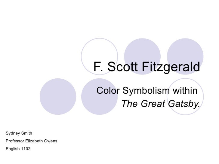 the symbolism used in the great gatsby by f scott fitzgerald Uses of symbols and colors in the great gatsby by f scott fitzgerald maia samkanashvili comes, for gatsby, the symbol of a reunion with daisy this re. the symbolism used in the great gatsby by f scott fitzgerald Uses of symbols and colors in the great gatsby by f scott fitzgerald maia samkanashvili comes, for gatsby, the symbol of a reunion with daisy this re.