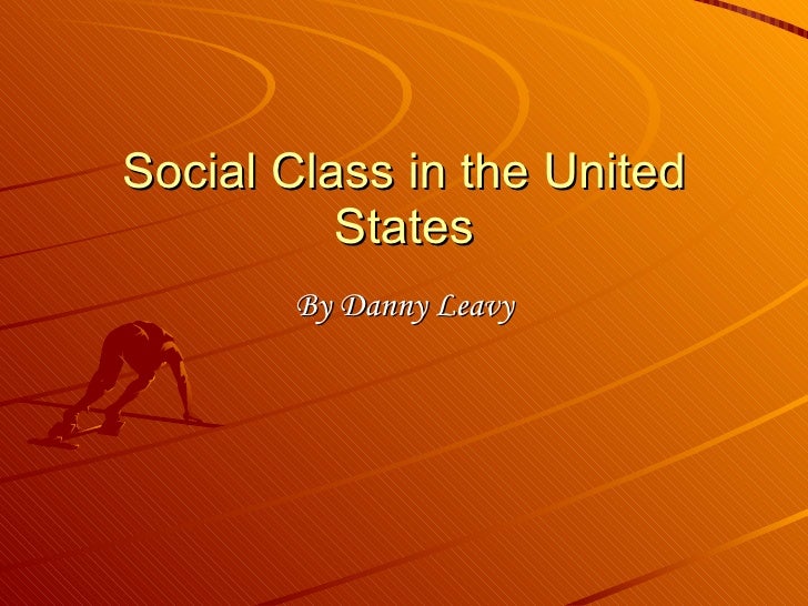 social class in the united states essay The following personal essays were commissioned by the times as part of the class matters series you can share your own stories here my nanny was a dreadful snob. social class in the united states essay The following personal essays were commissioned by the times as part of the class matters series you can share your own stories here my nanny was a dreadful snob.