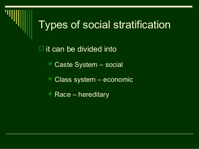 the systems of social stratification These are the different systems social stratification occurs when a society has a number of different “layers” of people within it who have different statuses in other words, social stratification exists if there are different groups of people who have different levels of such things as power, prestige, and wealth. the systems of social stratification These are the different systems social stratification occurs when a society has a number of different “layers” of people within it who have different statuses in other words, social stratification exists if there are different groups of people who have different levels of such things as power, prestige, and wealth.